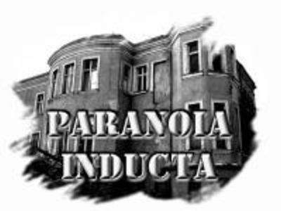 Paranoia Inducta