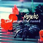 Psyche - Love Among the Ruined