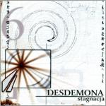 Desdemona - Stagnacja