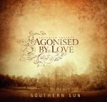 Agonised by Love - Southern Sun