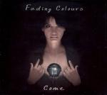 Fading Colours - Come