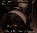 Different State - Through the Falling Eyelid 