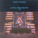 Gary Numan - Living Ornaments 79