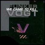 Funker Vogt - We Came To Kill (Repo) (CD)