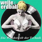 Welle:Erdball - Die Wunderwelt der Technik (CD)