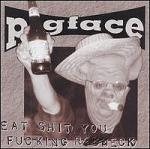 Pigface - Eat Shit You Fucking Redneck (CD)
