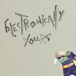 Various Artists - Electronically Yours Volume 1