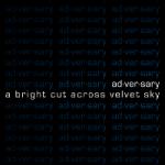 Ad.ver.sary - A Bright Cut Across Velvet Sky