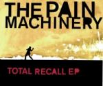 The Pain Machinery - Total Recall EP