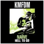 KMFDM - Naïve / Hell To Go