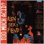 Alien Sex Fiend - Too Much Acid? (Live)  