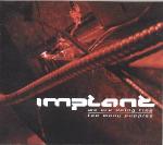 Implant - We Are Doing Fine / Too Many Puppies (CDr)