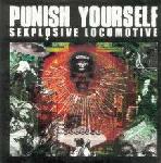 Punish Yourself - Sexplosive Locomotive (CD)