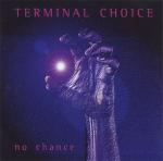 Terminal Choice - No Chance