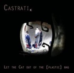 Castrati. - Let The Cat Out Of The [Plastic] Bag (CD)