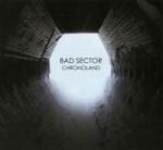 Bad Sector - Chronoland (CD Digipak)