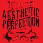 Aesthetic Perfection - Inhuman (MCD Limited Edition)