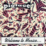 Pigface - Welcome To Mexico...Asshole 
