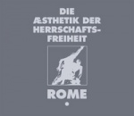 Rome - Die Aesthetik der Herrschaftsfreiheit