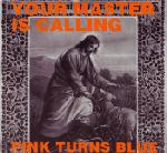 Pink Turns Blue - Your Master Is Calling  (CDS Mini)