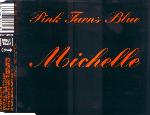 Pink Turns Blue - Michelle  (CDS Mini)