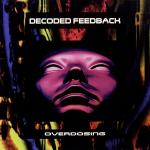 Decoded Feedback - Overdosing  (CD)