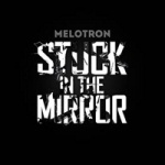 Melotron - Stuck in the Mirror (MCD Digipak)