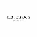 Editors - Weight Of Your Love (Acoustic Live)  (EP)