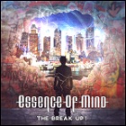 Essence Of Mind - The Break Up! (CD)