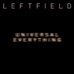 Leftfield - Universal Everything (single)