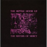 The Sisters of Mercy - The Reptile House (EP)