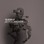 Clicks - Glitch Machine (CD)