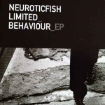 Neuroticfish - Limited Behaviour