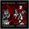 Mechanical Cabaret - Disarmingly Charming (CD)