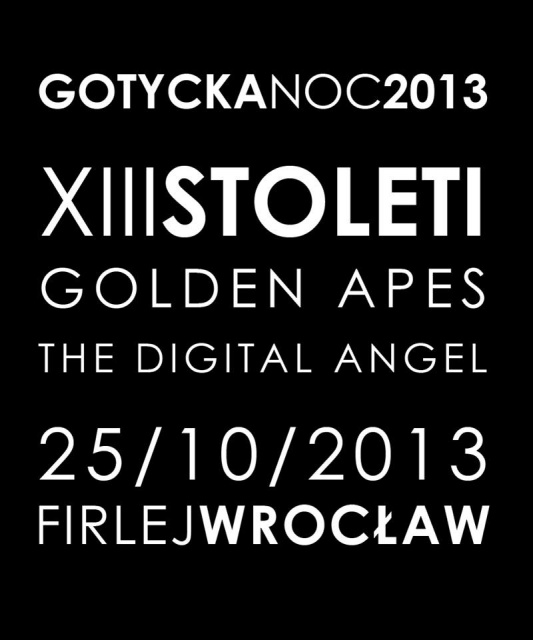 Gotycka noc 2013: XIII Stoleti, Golden Apes, The Digital Angel - Wrocław, Firlej