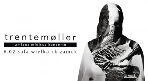 Trentemøller - Poznan, Centrum Kultury ZAMEK w Poznaniu