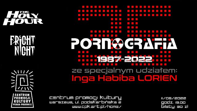 35-lecie PORNOGRAFIA 1987-2022 ze specjalnym udziałem: Inga Habiba (Lorien) - Warszawa, Centrum Promocji Kultury