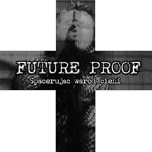 Future Proof - Spacerując Wśród Cieni