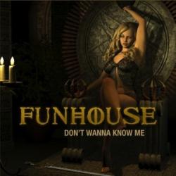 Funhouse - Don't Wanna Know Me