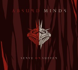 Absurd Minds - Serve or Suffer