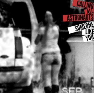 Calling All Astronauts - Someone Like You