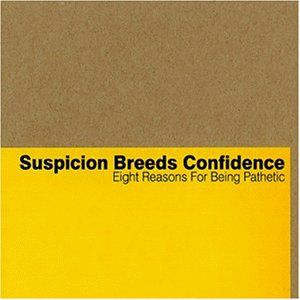 Suspicion Breeds Confidence - Eight Reasons for Being Pathetic