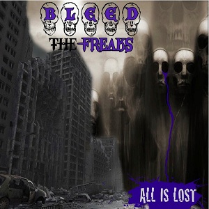 Bleed the Freaks - All Is Lost