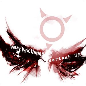 Deviant UK - Very.Bad.Things [Deluxe Digital Edition]