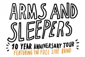 Arms And Sleepers – 10th Anniversary Tour