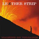 Leaether Strip - Walking On Volcanos (MCD)
