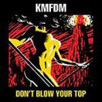 KMFDM - Don't Blow Your Top (CD)