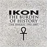 Ikon - The Burden Of History (The Singles 1992