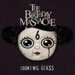 The Birthday Massacre - Looking Glass (MCD)