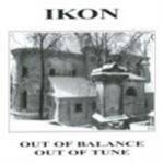 Ikon - Out of Balance, Out of Tune [Australian Import]